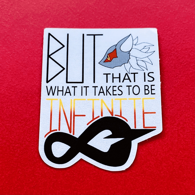 STH: but that is what it takes to be infinite (laminated sticker)