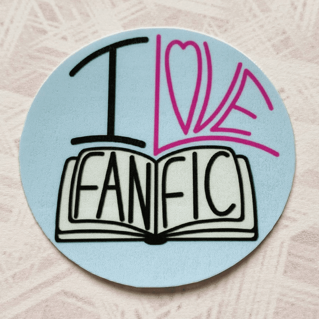 M: I love fanfic (laminated sticker)